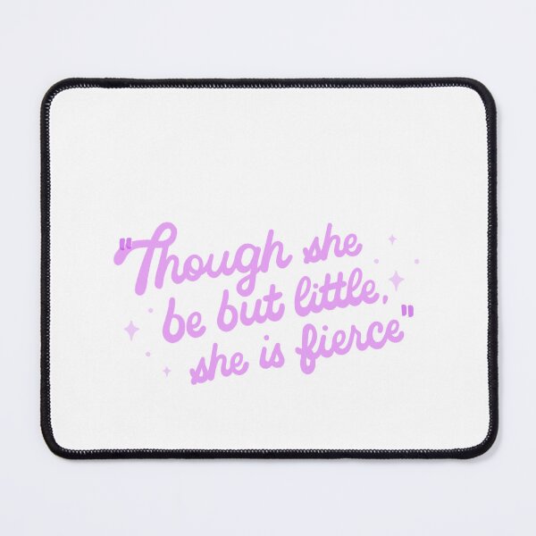 Item preview, Though She Be But Little, She Is Fierce Empowering Woman Feminist Quote designed and sold by JonesFlora2025.