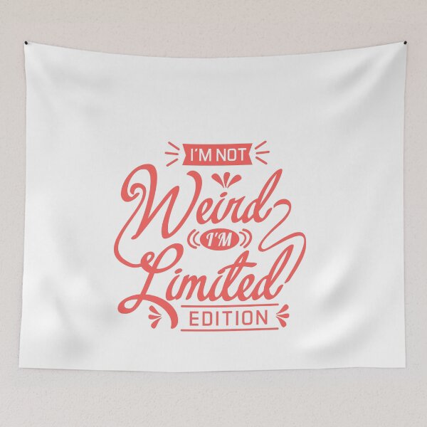 Item preview, I'm Not Weird I'm Limited Edition Individuality Personality Humor designed and sold by JonesFlora2025.