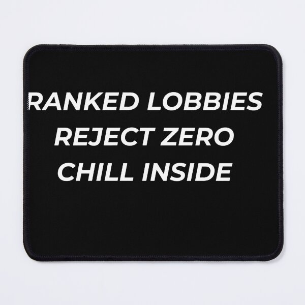 Item preview, Ranked Lobbies Reject Zero Chill Inside Funny Gaming Meme designed and sold by IronAndSoil.