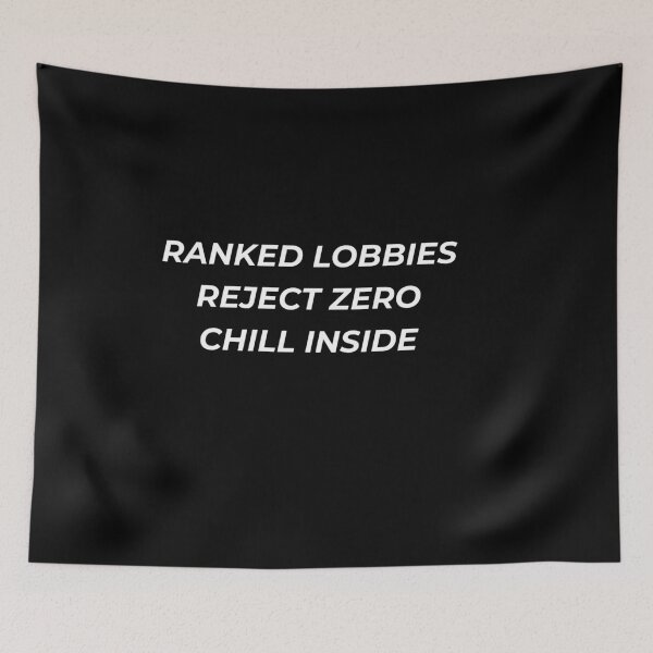 Item preview, Ranked Lobbies Reject Zero Chill Inside Funny Gaming Meme designed and sold by IronAndSoil.
