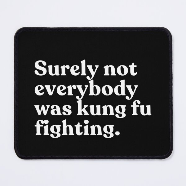 Item preview, Surely Not Everybody Was Kung Fu Fighting 70s Music Fan Humor designed and sold by SkeletonsDanger.