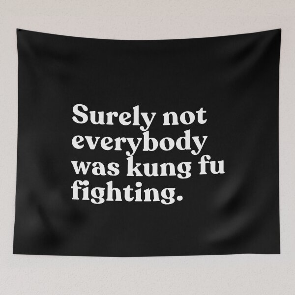 Item preview, Surely Not Everybody Was Kung Fu Fighting 70s Music Fan Humor designed and sold by SkeletonsDanger.