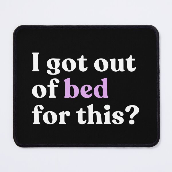 Item preview, I Got Out Of Bed For This? Sarcastic Morning Mood Humor designed and sold by SkeletonsDanger.