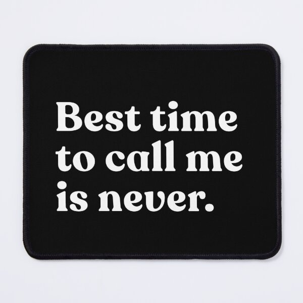 Item preview, Best Time To Call Me Is Never Introvert Antisocial Humor designed and sold by SkeletonsDanger.