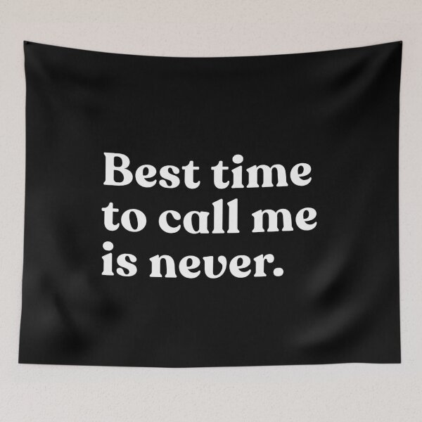 Item preview, Best Time To Call Me Is Never Introvert Antisocial Humor designed and sold by SkeletonsDanger.