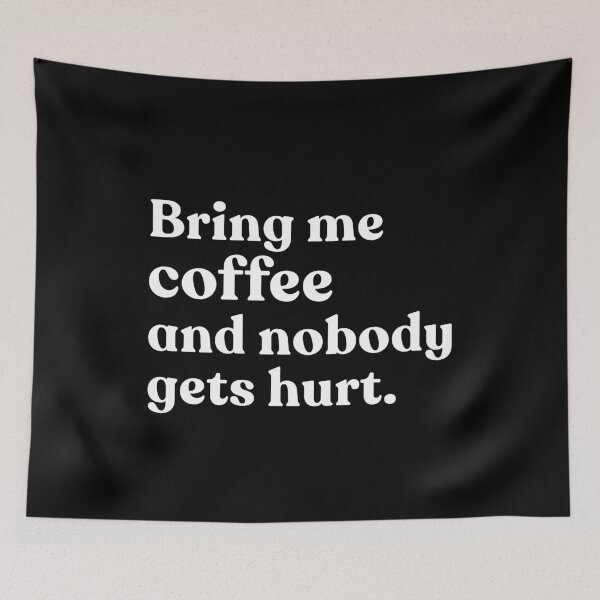 Item preview, Bring Me Coffee And Nobody Gets Hurt Coffee Lover Caffeine Humor designed and sold by SkeletonsDanger.