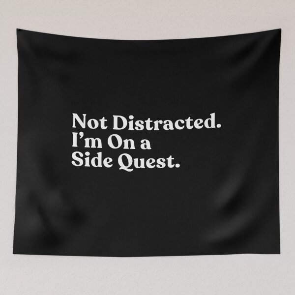 Item preview, Not Distracted. I'm On A Side Quest. Gamer RPG Video Game Player designed and sold by SkeletonsDanger.