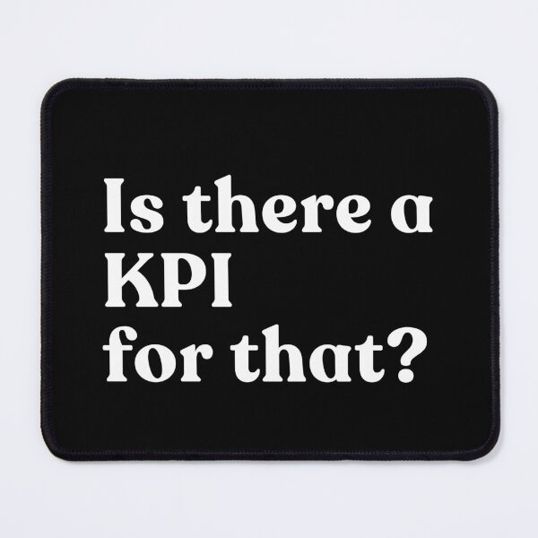 Item preview, Is There A KPI For That? Business Corporate Management Analyst designed and sold by SkeletonsDanger.