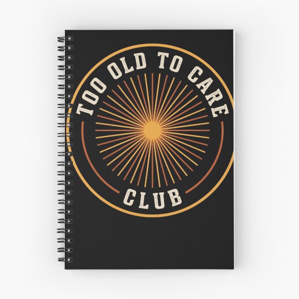Item preview, Too Old To Care Club Senior Humor Retirement Attitude Older Person designed and sold by SofenArt.