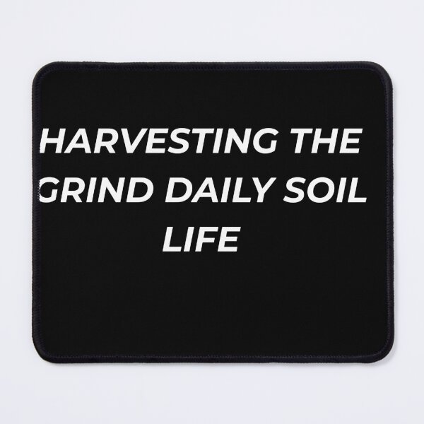Item preview, Harvesting The Grind Daily Soil Life Funny Modern Farmer Homestead designed and sold by IronAndSoil.