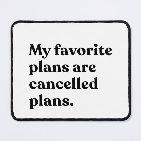 Item preview, My Favorite Plans Are Cancelled Plans Introvert Homebody Humor Sarcasm designed and sold by SkeletonsDanger.