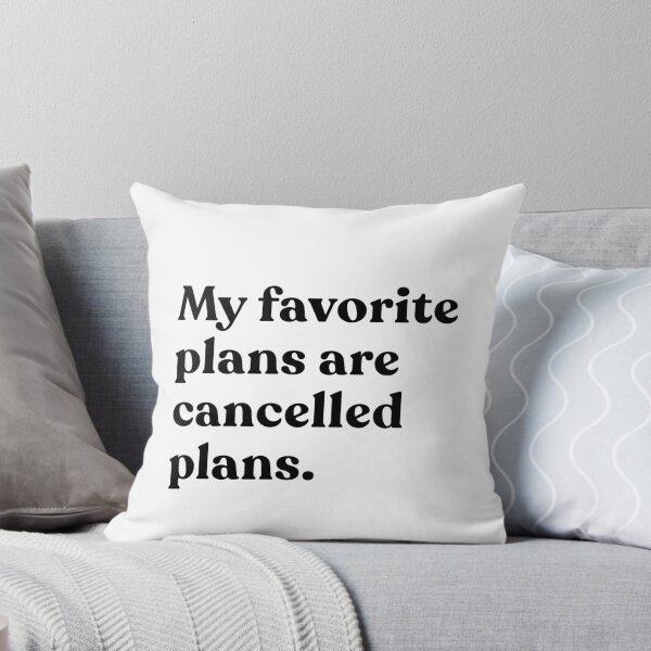 Item preview, My Favorite Plans Are Cancelled Plans Introvert Homebody Humor Sarcasm designed and sold by SkeletonsDanger.