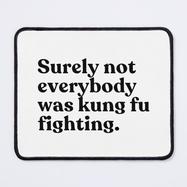 Item preview, Surely Not Everybody Was Kung Fu Fighting Funny Disco Music Pop Culture Quote designed and sold by SkeletonsDanger.