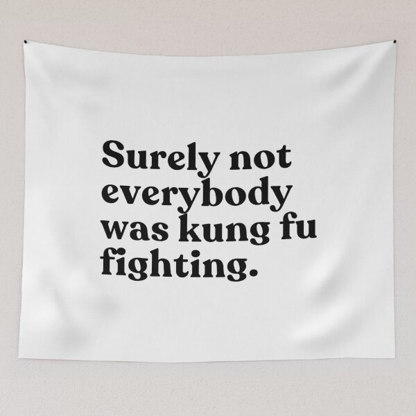 Item preview, Surely Not Everybody Was Kung Fu Fighting Funny Disco Music Pop Culture Quote designed and sold by SkeletonsDanger.