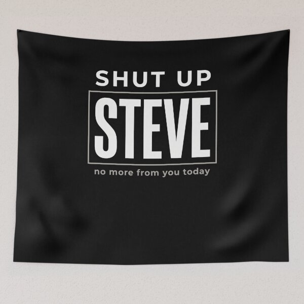 Item preview, Shut Up Steve No More From You Today Funny Name Humor Gift designed and sold by SofenArt.