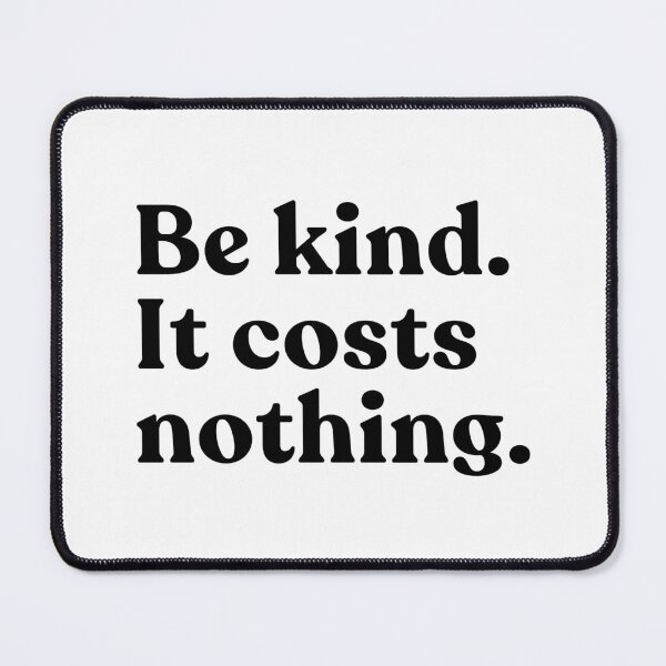 Item preview, Be Kind. It Costs Nothing. Kindness Message Positive Inspiration Quote designed and sold by SkeletonsDanger.