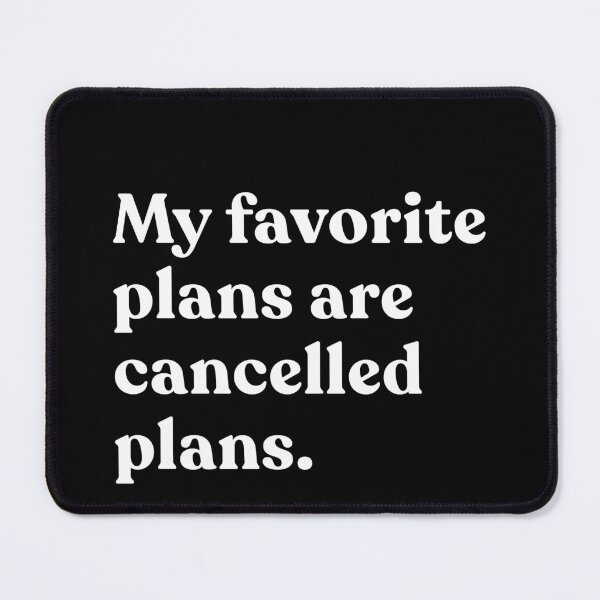 Item preview, My Favorite Plans Are Cancelled Plans Introvert Homebody Humor designed and sold by SkeletonsDanger.