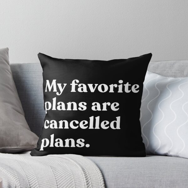 Item preview, My Favorite Plans Are Cancelled Plans Introvert Homebody Humor designed and sold by SkeletonsDanger.