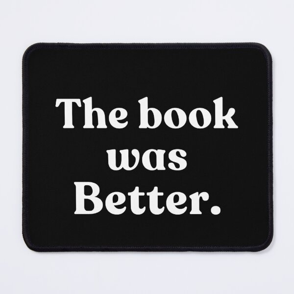 Item preview, The Book Was Better Book Lover Reader Literature designed and sold by SkeletonsDanger.