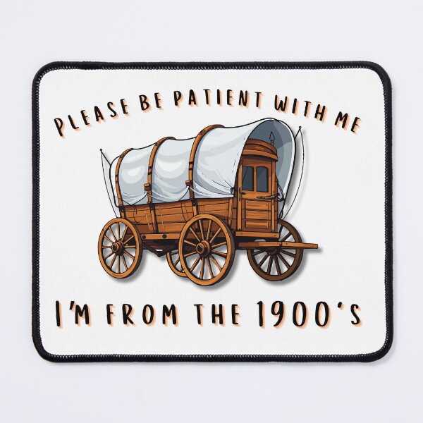 Item preview, Please Be Patient With Me I'm From The 1900s Retro Wagon designed and sold by Forever Young Design Co..