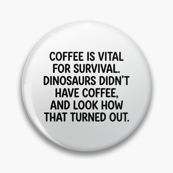 Item preview, Coffee Is Vital For Survival Dinosaurs Quote - Funny Sarcastic Coffee Lover  designed and sold by raedattia.
