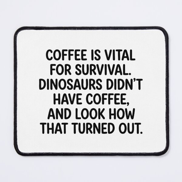Item preview, Coffee Is Vital For Survival Dinosaurs Quote - Funny Sarcastic Coffee Lover designed and sold by raedattia.