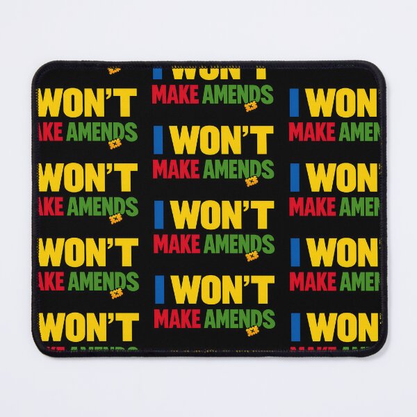 Item preview, I Won't Make Amends Funny Accountability Quote designed and sold by TeeTimeTreasure.