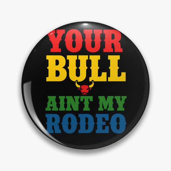 Item preview, Your Bull Ain't My Rodeo Funny Western Saying designed and sold by TeeTimeTreasure.