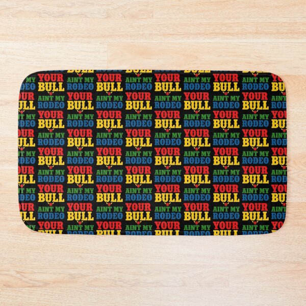 Item preview, Your Bull Ain't My Rodeo Funny Western Saying designed and sold by TeeTimeTreasure.