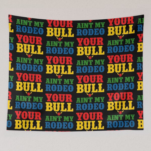 Item preview, Your Bull Ain't My Rodeo Funny Western Saying designed and sold by TeeTimeTreasure.