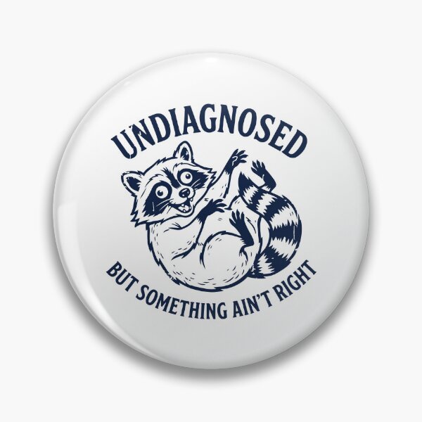 Item preview, Funny Raccoon Undiagnosed Something Aint Right - Sarcastic Mental Health Meme designed and sold by raedattia.