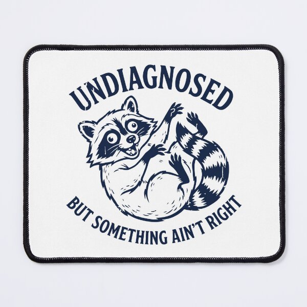 Item preview, Funny Raccoon Undiagnosed Something Aint Right - Sarcastic Mental Health Meme designed and sold by raedattia.