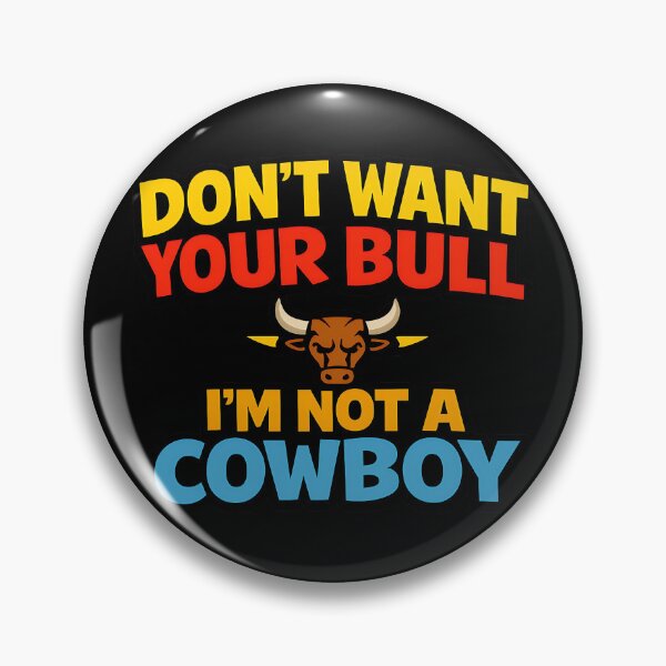 Item preview, Don't Want Your Bull I'm Not A Cowboy Funny Western Typography designed and sold by TeeTimeTreasure.
