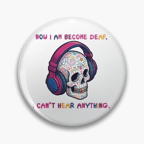 Item preview, Now I Am Become Deaf designed and sold by BHP Studio.