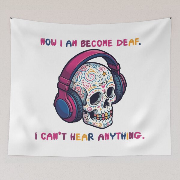 Item preview, Now I Am Become Deaf designed and sold by BHP Studio.