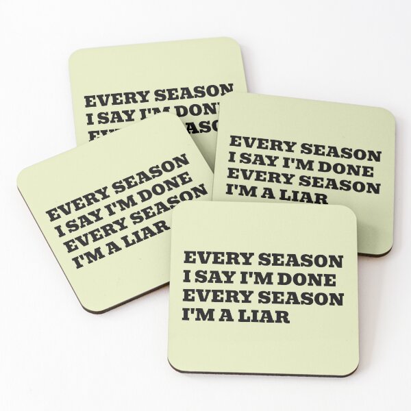 Item preview, Every Season I Say I'm Done Every Season I'm a Liar designed and sold by WakeNBake-Tees.
