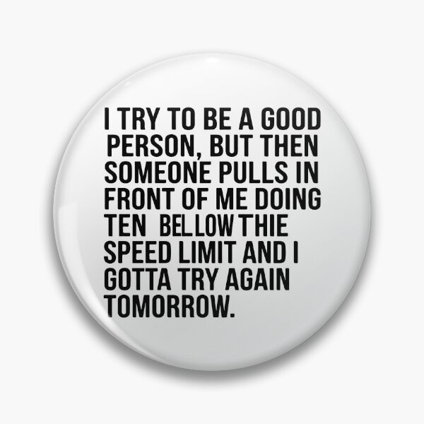 Item preview, I Try To Be A Good Person Driving Quote - Funny Sarcastic Road Rage  designed and sold by raedattia.