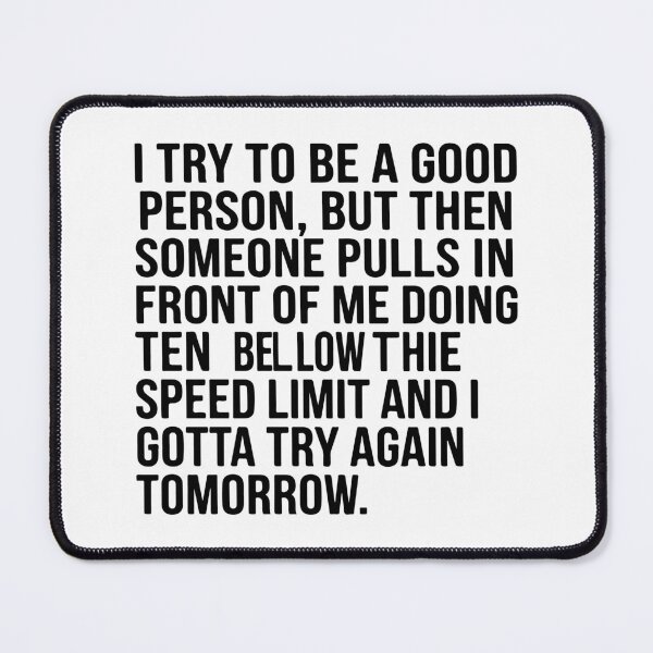 Item preview, I Try To Be A Good Person Driving Quote - Funny Sarcastic Road Rage  designed and sold by raedattia.