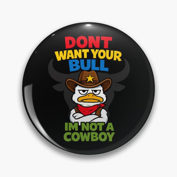Item preview, Don't Want Your Bull I'm Not A Cowboy Funny Cowboy Duck designed and sold by TeeTimeTreasure.