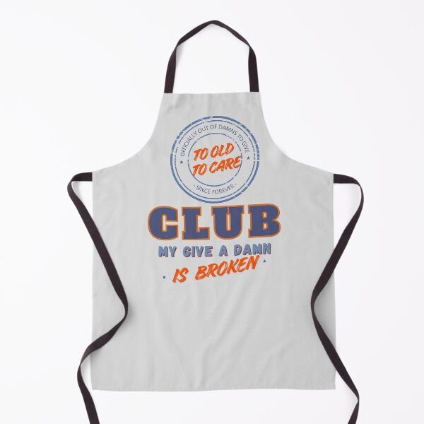 Item preview, Too Old to Care Club My Give A Damn is Broken Classic designed and sold by BlueprintBold.