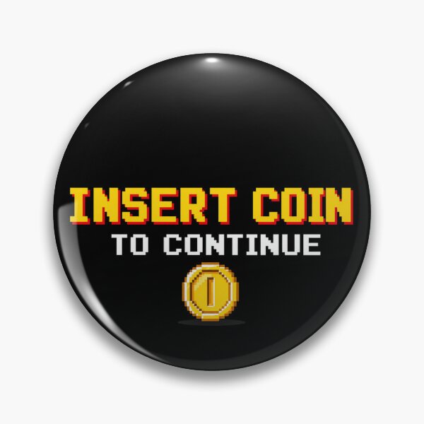 Item preview, Insert coin to continue designed and sold by DesignsMjB.