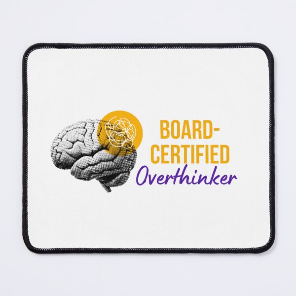 Item preview, Board-Certified Overthinker designed and sold by monicabianca.