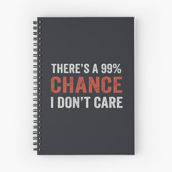 Item preview, There's A 99% Chance I Don't Care  designed and sold by HowToCanadian.