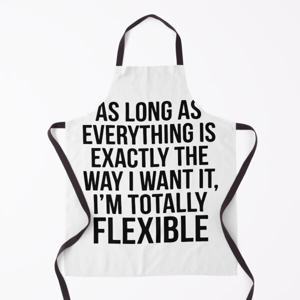 Item preview, I'm Totally Flexible Funny Quote - Sarcastic Control Freak Adult Humor designed and sold by raedattia.