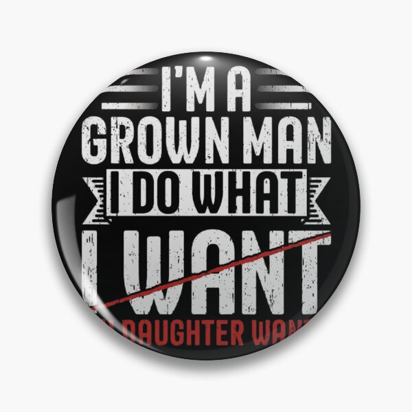 Item preview, I'm A Grown Man I Do What My Daughter Wants Funny Dad T-Shirt designed and sold by haitrieuic96.