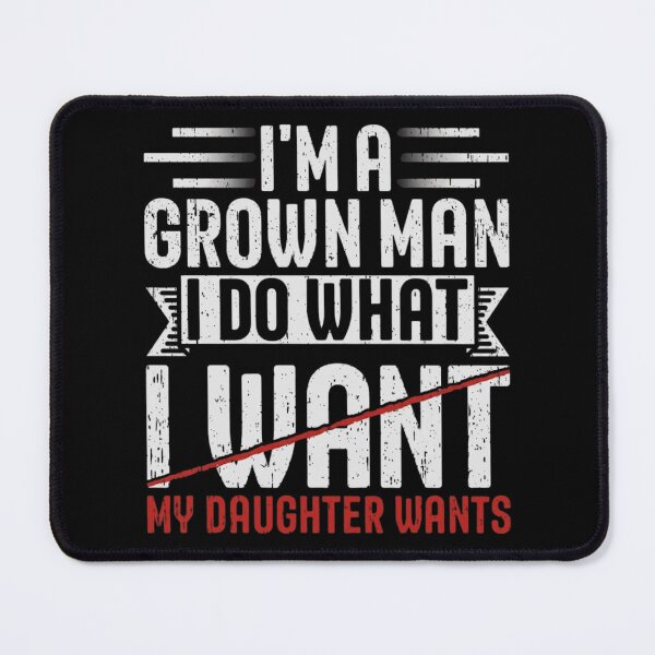 Item preview, I'm A Grown Man I Do What My Daughter Wants Funny Dad T-Shirt designed and sold by haitrieuic96.