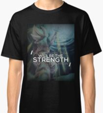 Pain Today, Strength Tomorrow Classic T-Shirt