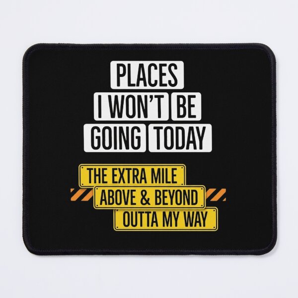 Item preview, Places I Won't Be Going Today Funny Sarcastic Quote designed and sold by haitrieuic96.