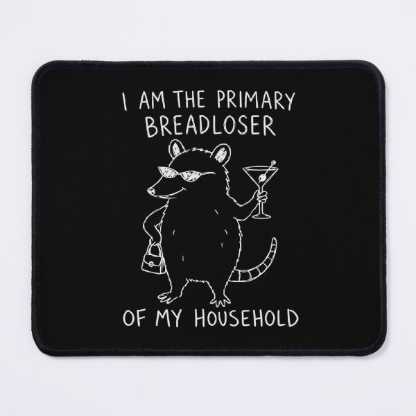 Item preview, I Am The Primary Breadloser Of My Household Funny Opossum Meme designed and sold by haitrieuic96.