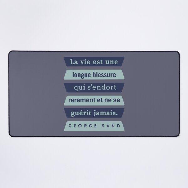 Item preview, George Sand quote: La vie est une longue blessure qui s'endort rarement et ne se guérit jamais. designed and sold by artbleed.